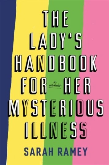 The Lady's Handbook For Her Mysterious Illness av Sarah Ramey The Lady's Handbook For Her Mysterious Illness av Sarah Ramey