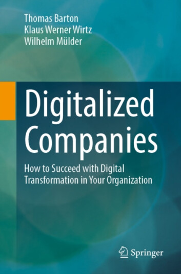 Digitalized Companies  How to Succeed at Digital Transformation in Your Organization