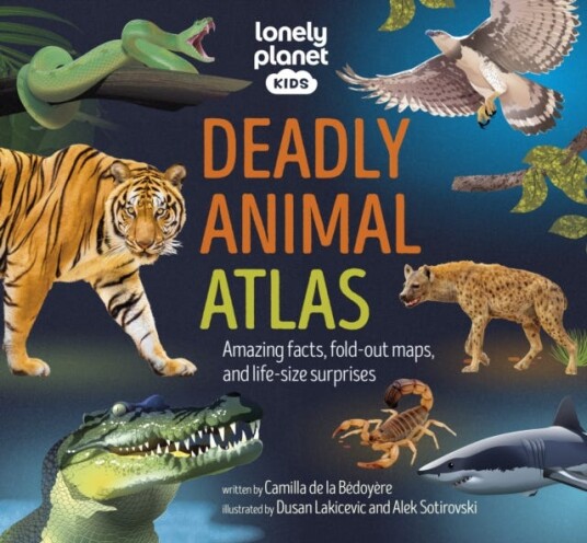 Lonely Planet Kids Deadly Animal Atlas Lonely Planet Kids Deadly Animal Atlas
