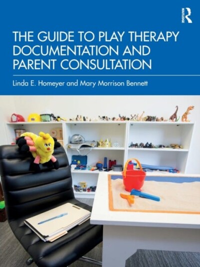 The Guide To Play Therapy Documentation And Parent Consultation Av Linda E. (Texas State University Usa) Homeyer, B