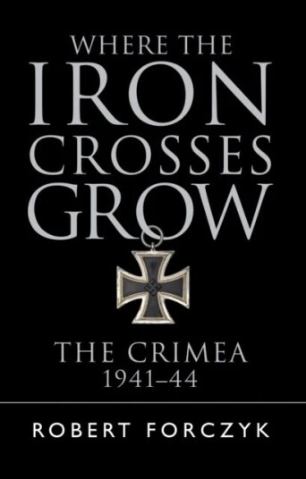 Where The Iron Crosses Grow Av Robert Forczyk
