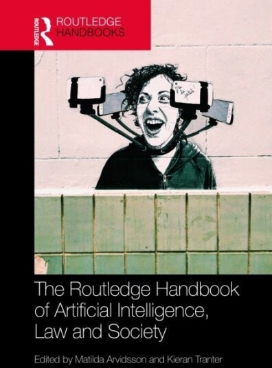 The Routledge Handbook of Artificial Intelligence, Law and Society