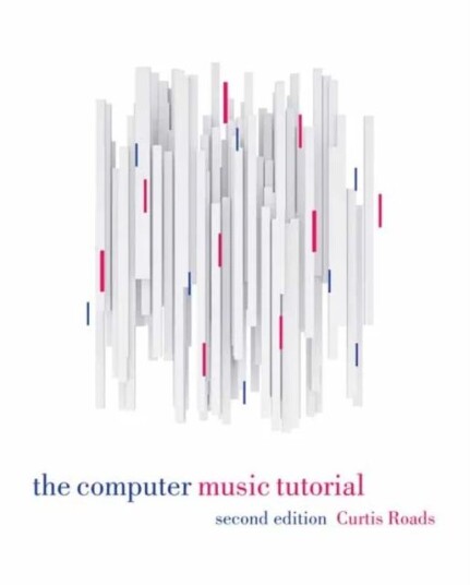 The Computer Music Tutorial, Second Edition Av Curtis Roads