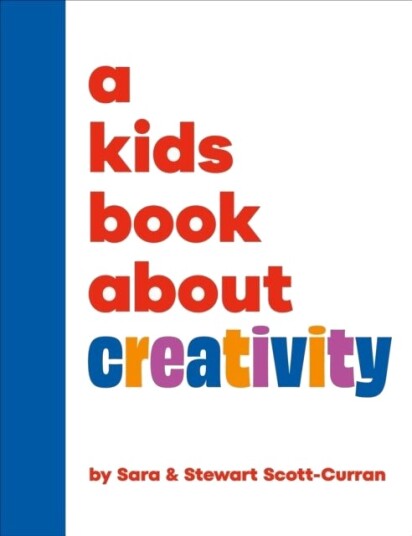 A Kids Book About Creativity A Kids Book About Creativity