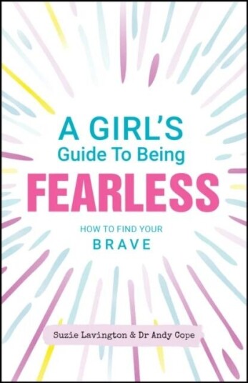 A Girl'S Guide To Being Fearless Av Suzie Lavington, Andy Cope