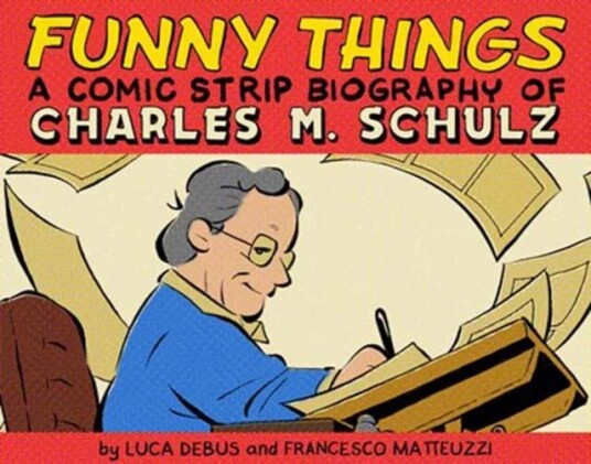 Funny Things: A Comic Strip Biography of Charles M. Schulz av Luca Debus, Francesco Matteuzzi