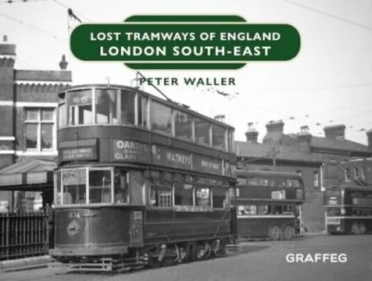 Lost Tramways Of England: London South East Av Peter Waller