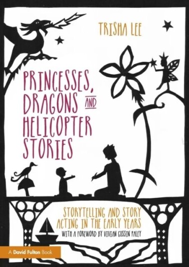 Princesses, Dragons And Helicopter Stories Av Trisha (Artistic Director Of Make-Believe Arts Uk) Lee