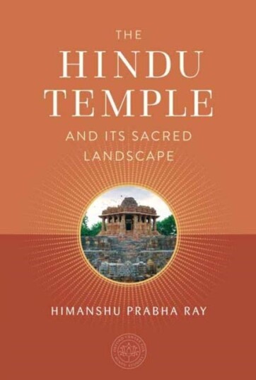 The Hindu Temple and Its Sacred Landscape The Hindu Temple and Its Sacred Landscape