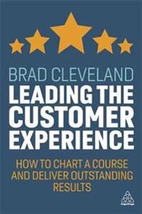 Leading The Customer Experience Av Brad Cleveland