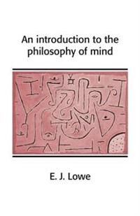 Lowe, E. J. An Introduction to the Philosophy of Mind (0521654289)