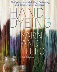 Hand Dyeing Yarn And Fleece Av Gail Callahan
