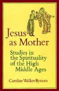 Jesus As Mother Av Caroline Walker Bynum