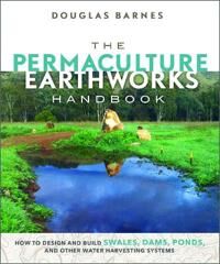 The Permaculture Earthworks Handbook Av Douglas Barnes