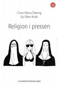 Religion I Pressen Av Cora Alexa Døving, Siv Ellen Kraft