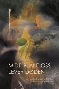 Midt Iblant Oss Lever Døden Av Anne-Grethe Leine Bientie, Bierna Leine Bientie