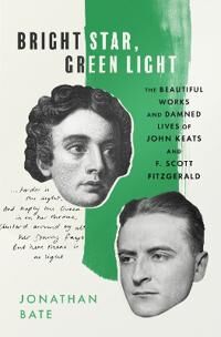 Bright Star, Green Light Av Jonathan Bate Bright Star, Green Light Av Jonathan Bate