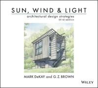 Sun, Wind, And Light: Architectural Design Strategies Av Mark (College Of Architecture And Design The University Of Tennessee At Knoxville) Dekay, G.