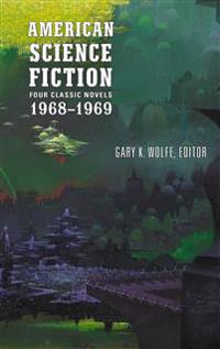 Wolfe Gary K. American Science Fiction: Four Classic Novels 1968-1969