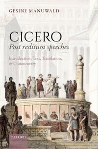 Manuwald Gesine Cicero Post Reditum Speeches: Introduction Text Translation and Commentary