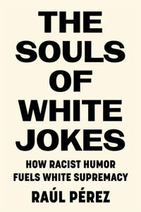 The Souls Of White Jokes Av Raul Perez