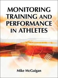 Monitoring Training And Performance In Athletes Av Mike Mcguigan