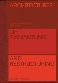 Raahauge Kirsten Marie Architectures of Dismantling and Restructuring: Spaces of Danish Welfare 1970-present