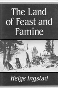 Ingstad Helge The Land of Feast and Famine Ingstad Helge The Land of Feast and Famine