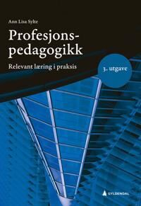 Profesjonspedagogikk Av Ann Lisa Sylte Profesjonspedagogikk Av Ann Lisa Sylte