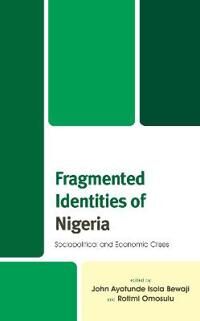 Bewaji John Ayotunde Isola Fragmented Identities of Nigeria