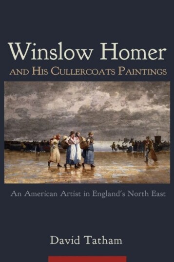 Winslow Homer and His Cullercoats Paintings  An American Artist in England's North East