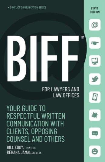BIFF for Lawyers and Law Offices Your Guide to Respectful Written Communication with Clients Opposing Counsel and Others BIFF for Lawyers and Law Offices Your Guide to Respectful Written Communication with Clients Opposing Counsel and Others