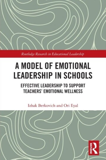 A Model of Emotional Leadership in Schools Effective Leadership to Support Teachers’ Emotional Wellness A Model of Emotional Leadership in Schools Effective Leadership to Support Teachers’ Emotional Wellness