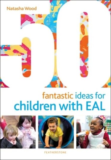 50 Fantastic Ideas For Children With Eal Av Natasha Wood