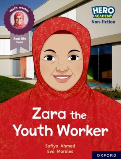 Hero Academy Non-Fiction: Oxford Reading Level 10, Book Band White: Zara The Youth Worker Av Sufiya Ahmed Hero Academy Non-Fiction: Oxford Reading Level 10, Book Band White: Zara The Youth Worker Av Sufiya Ahmed