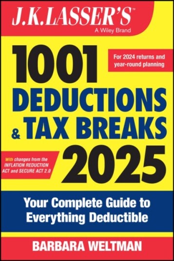 J.K. Lasser's 1001 Deductions & Tax Breaks 2025 Your Complete Guide to Everything Deductible