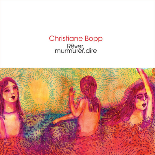 Christiane Bopp Rever Murmurer Dire CD