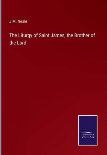 The Liturgy of Saint James the Brother of the Lord The Liturgy of Saint James the Brother of the Lord