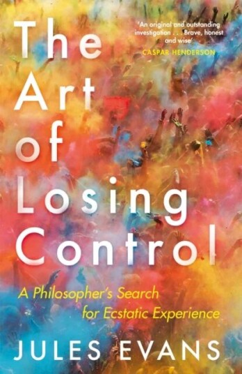 The Art Of Losing Control Av Jules Evans The Art Of Losing Control Av Jules Evans