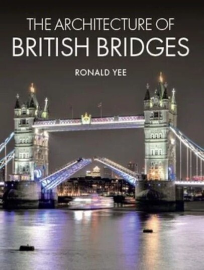 The Architecture Of British Bridges Av Ronald Yee