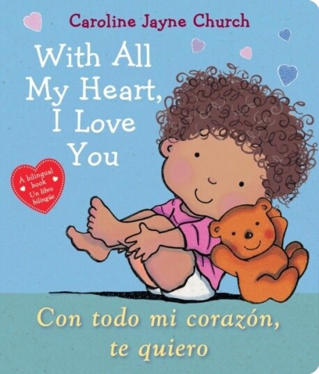 With All My Heart I Love You / Con todo mi corazon te quiero Bilingual With All My Heart I Love You / Con todo mi corazon te quiero Bilingual