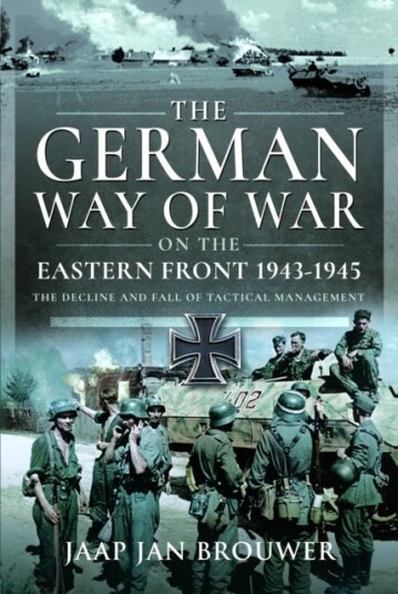 The German Way of War on the Eastern Front 1943 1945 The German Way of War on the Eastern Front 1943 1945