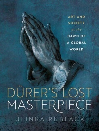Durer'S Lost Masterpiece Av Prof Ulinka (Professor Of Early Modern Eu Rublack