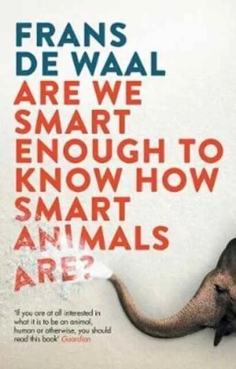 Are We Smart Enough To Know How Smart Animals Are? Av Frans De Waal