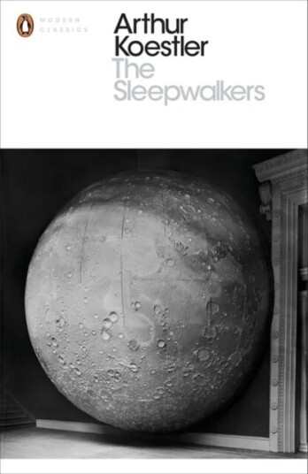 The Sleepwalkers Av Arthur Koestler The Sleepwalkers Av Arthur Koestler