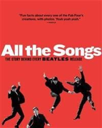 All The Songs Av Jean-Michel Guesdon, Patti Smith, Philippe Margotin, Scott Freiman All The Songs Av Jean-Michel Guesdon, Patti Smith, Philippe Margotin, Scott Freiman