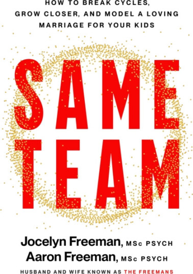 Same Team  How to break cycles, grow closer and model a loving marriage for your kids
