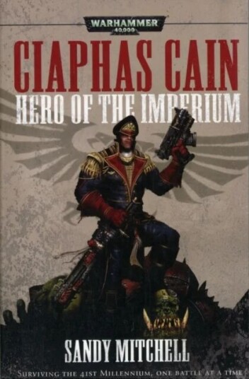 Ciaphas Cain: Hero Of The Imperium Av Sandy Mitchell Ciaphas Cain: Hero Of The Imperium Av Sandy Mitchell