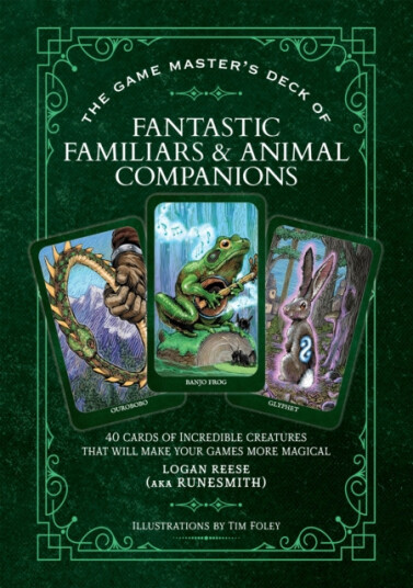 The Game Master's Deck of Fantastic Familiars and Animal Companions 40 Cards of Incredible Creatures That Will Make Your Games More Magical
