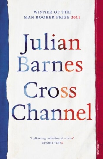 Cross Channel Av Julian Barnes